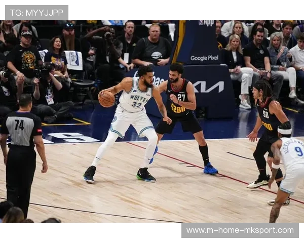 森林狼掘金内线对决复盘 戈贝尔护框与约基奇策应博弈